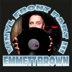 Emmett Brown - Vinyl Front Part III - 21.06.2025