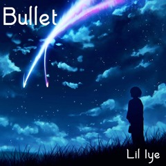 Bullet (Prod by. GAXILLIC)