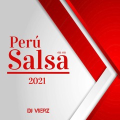 DJ VIERZ - Perú en su Salsa Mix - 2021 (Salsa Perucha)