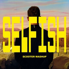 Selfish X One Right Now (Scooter Mashup)