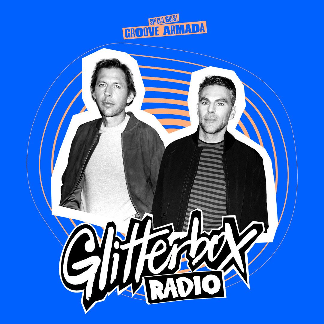 Glitterbox Radio Show 343: Groove Armada Takeover