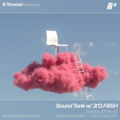 Sound Tank w/ 3I’D.FiiiSH (*Peckham) - 20-Dec-22