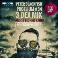 PeterBlackfishxPROELIUM34feb21mix3dex