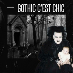 GOTHIC C'EST CHIC