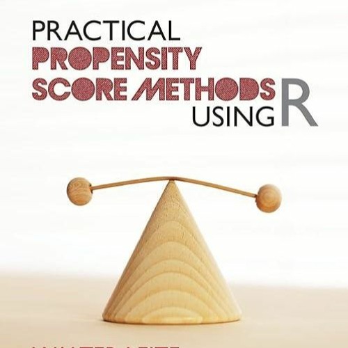 ⚡PDF❤ Practical Propensity Score Methods Using R