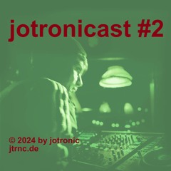 Jotronicast #2