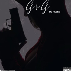 DJ PABLO PRESENTS G.n.G {GUNZ n GIRLS}💥🔥💣
