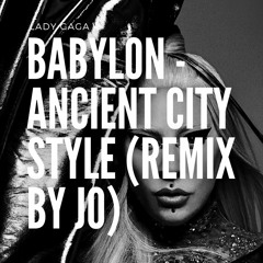 Lady Gaga - Babylon: Ancient City Style (remix by JO)