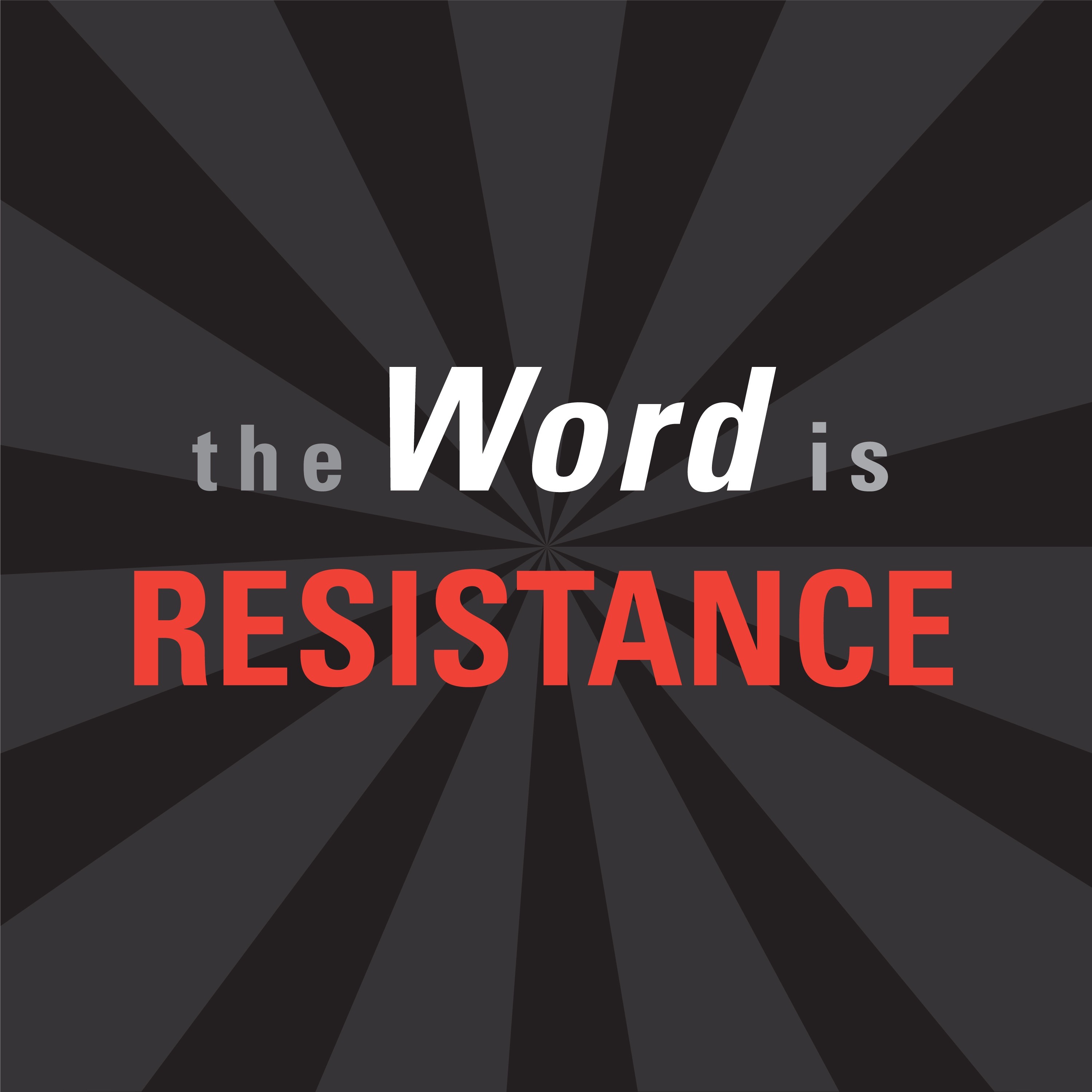 The Word Is Resistance