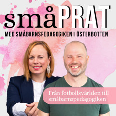 Småprat avsnitt 17: Från fotbollsvärlden till småbarnspedagogiken