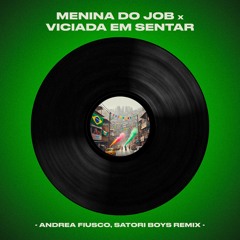 DJ Junior Sales - Menina Do Job x Viciada Em Sentar (Andrea Fiusco, Satori Boys Remix)