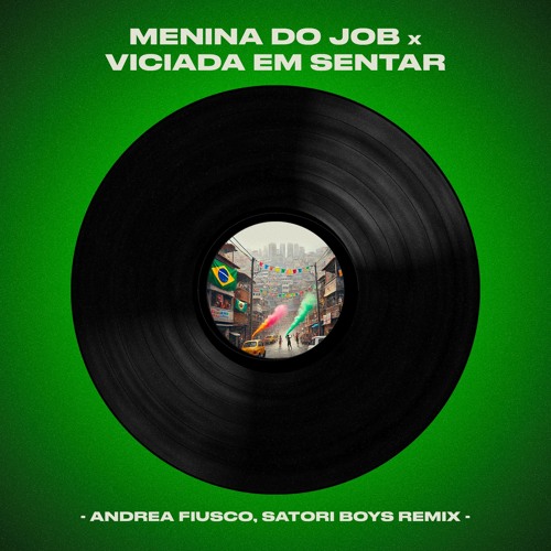 DJ Junior Sales - Menina Do Job x Viciada Em Sentar (Andrea Fiusco, Satori Boys Remix)