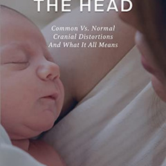 VIEW EBOOK ✏️ It's All in the Head: Common Vs. Normal Cranial Distortions And What It