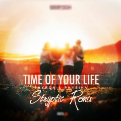 Thyron & Physika - Time Of Your Life (Stryptic Remix)