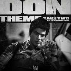 Don Theme - Take Two (SV Rendition) | Shah Rukh Khan | Don 3 | Mass BGM