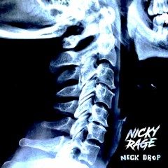Nicky Rage - Neck Drop