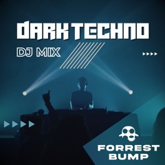 Forrest Bump | Dark Techno DJ Mix | T78, Christian Craken, Belocca