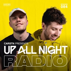 Up All Night Radio #084 [CARSTN & Henderson Mix]