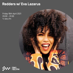 Redders w/ Eva Lazarus (interview) 16th APR 2021