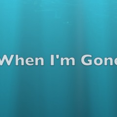 When I'm Gone