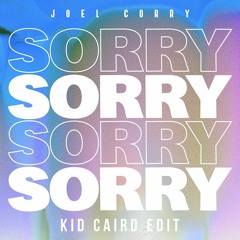 Joel Corry - Sorry (Kid Caird Edit)FREE DL