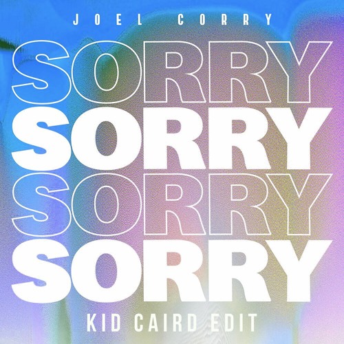 Joel Corry - Sorry (Kid Caird Edit)FREE DL