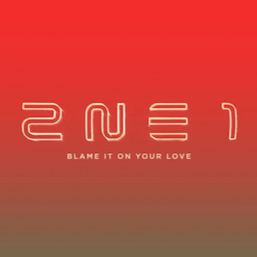 2NE1 (feat. Lydia Paek) - Blame It On Your Love (As If It's Your Last) (2013 demo)