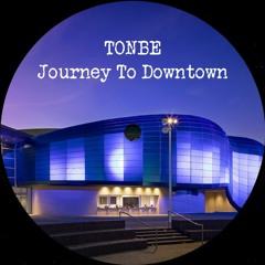 Tonbe - Journey To Downtown