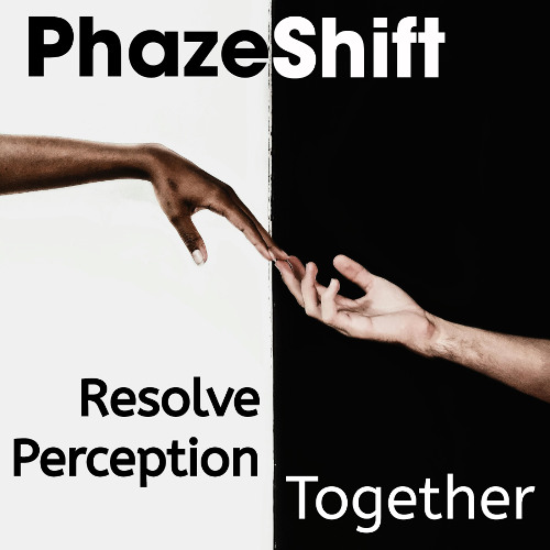 PhazeShift - "Resolve Perception Together"
