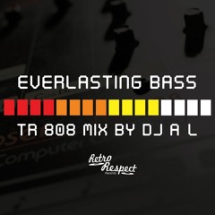 Everlasting Bass TR-808 Mix By DJ A-L