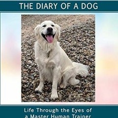 GET PDF ✅ Tavi Tails - The Diary of a Dog: Life Through the Eyes of a Master Human Tr