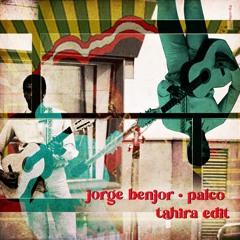 Jorge Ben Jor - Palco (Tahira Edit)
