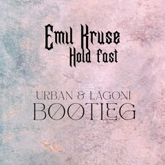Emil Kruse - Hold Fast (Urban & Lagoni Bootleg)