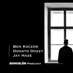 Bohuslän Podcast #3 | Ben Kaczor, Donato Dozzy, Jay Haze