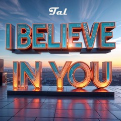 I Believe in You