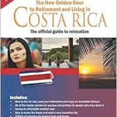 [FREE] PDF 📍 The New Golden Door to Retirement and Living in Costa Rica: The officia