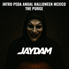 INTRO PEDA ANUAL DE HALLOWEEN THE PURGE X FEIN (JAYDAM EDIT)