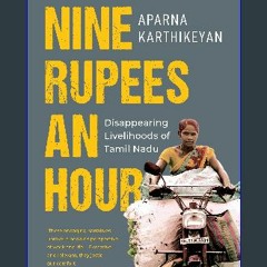 {READ} ❤ Nine Rupees An Hour : Disappearing Livelihoods Of Tamil Nadu eBook PDF