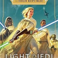 _[Read] Online Star Wars: Light of the Jedi (The High Republic) (Star Wars: The High Republic B