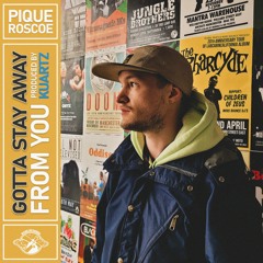Pique Roscoe -  Gotta Stay Away From You