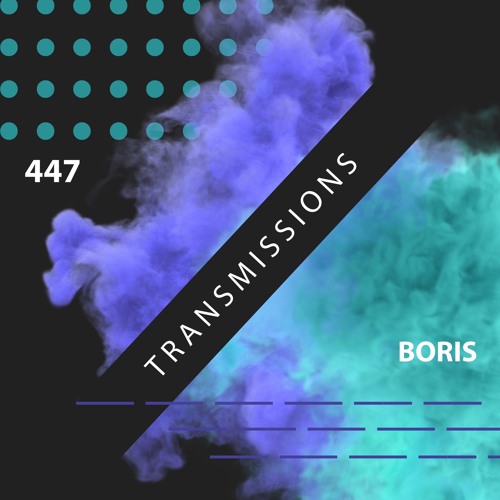 Transmissions 447 with Boris