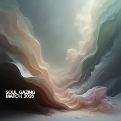 SOUL GAZING / March 2026