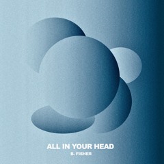 All in Your Head (Prod. El Train)