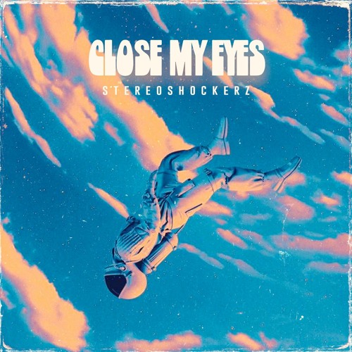 Stream Close My Eyes (Original Mix) by STEREOSHOCKERZ Listen online for free on SoundCloud