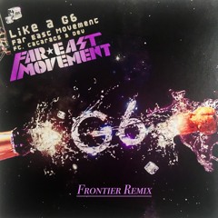 Far East Movement- Like A G6 (Frontier Remix) [FREE DOWNLOAD]