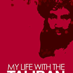 [ACCESS] EBOOK 📮 My Life with the Taliban by  Abdul Salam Zaeef KINDLE PDF EBOOK EPU
