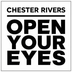 Chester Rivers - Open Your Eyes (Sketch)