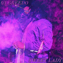 03 Greedo - Sweet Lady