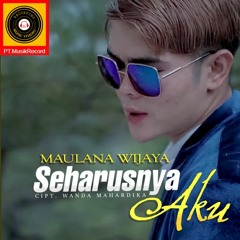 SEHARUSNYA AKU - MAULANA WIJAYA [Official Music]