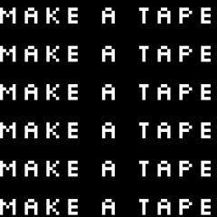 Make A Tape